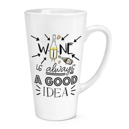 Wine Is Always A Good Idea 17oz Large Latte Mug Cup