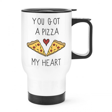 You Got A Pizza My Heart Travel Mug Cup With Handle