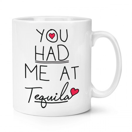 You Had Me At Tequila 10oz Mug Cup
