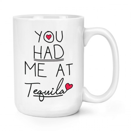 You Had Me At Tequila 15oz Large Mug Cup