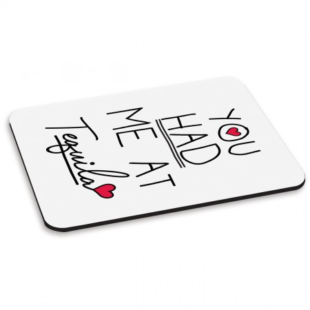 You Had Me At Tequila PC Computer Mouse Mat Pad