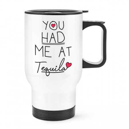 You Had Me At Tequila Travel Mug Cup With Handle