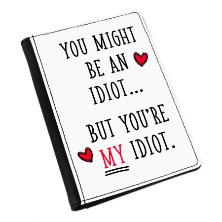You Might Be An Idiot But You're My Idiot Passport Holder Cover