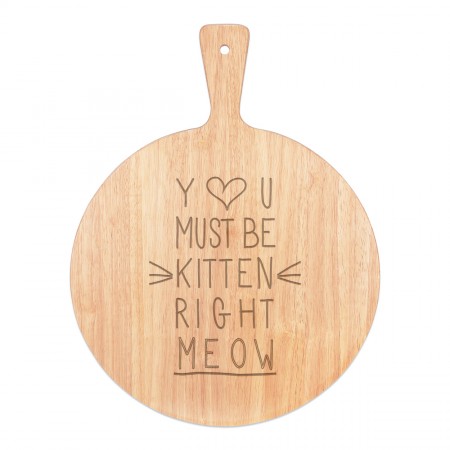 You Must Be Kitten Right Meow Pizza Board Paddle Serving Tray Handle Round Wooden 45x34cm