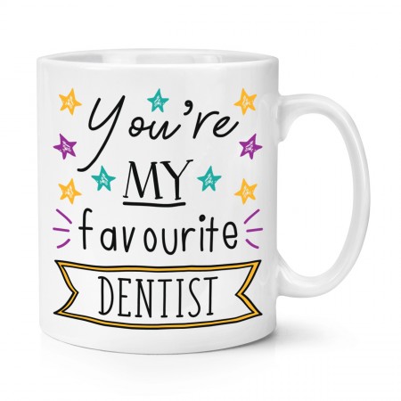 You're My Favourite Dentist Stars 10oz Mug Cup