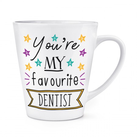 You're My Favourite Dentist Stars 12oz Latte Mug Cup