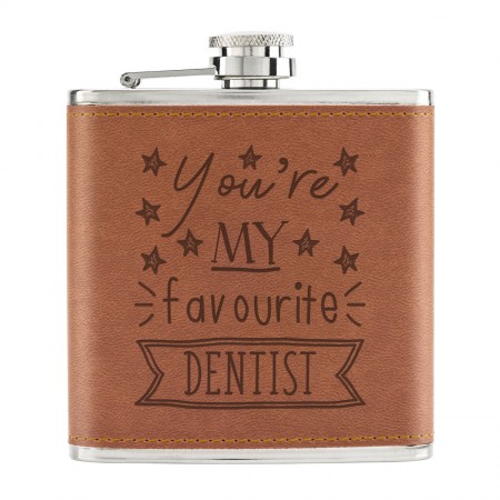 You're My Favourite Dentist Stars 6oz PU Leather Hip Flask Tan
