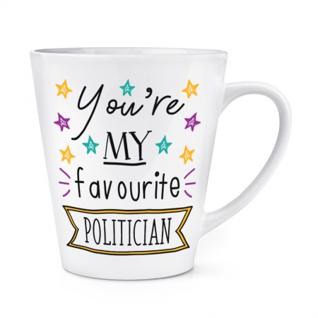 You're My Favourite Politician Stars 12oz Latte Mug Cup