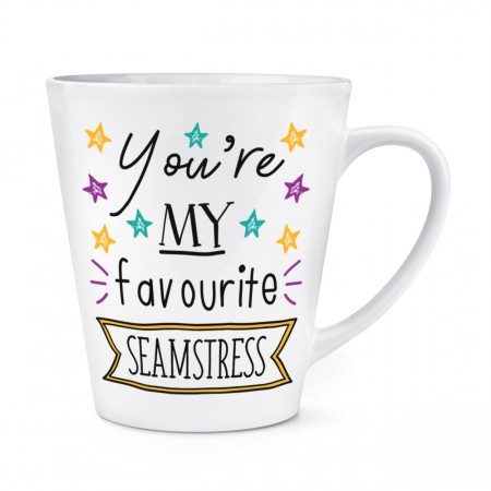You're My Favourite Seamstress Stars 12oz Latte Mug Cup