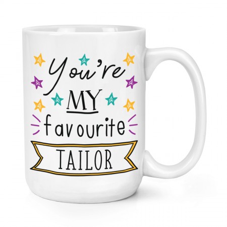 You're My Favourite Tailor Stars 15oz Large Mug Cup