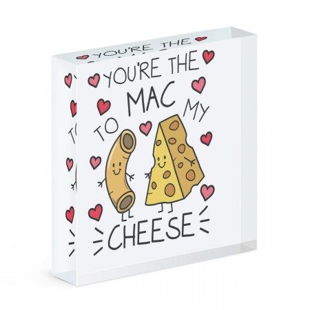 You're The Mac To My Cheese Acrylic Block