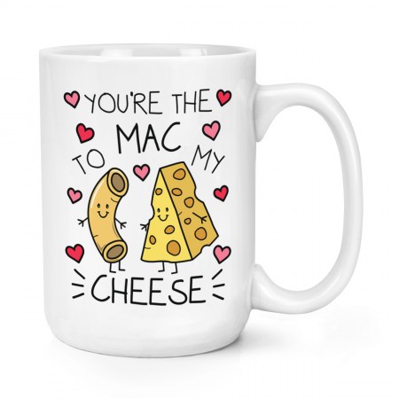 You're The Mac To My Cheese 15oz Large Mug Cup