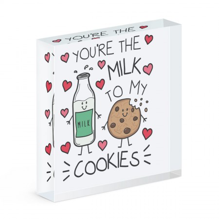 You're The Milk To My Cookies Acrylic Block