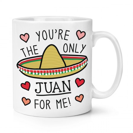 You're The Only Juan For Me 10oz Mug Cup