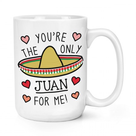 You're The Only Juan For Me 15oz Large Mug Cup