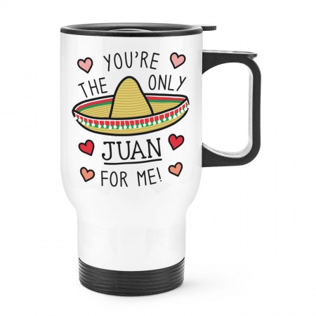 You're The Only Juan For Me Travel Mug Cup With Handle