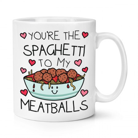 You're The Spaghetti To My Meatballs 10oz Mug Cup