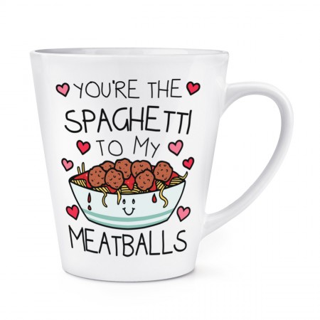 You're The Spaghetti To My Meatballs 12oz Latte Mug Cup