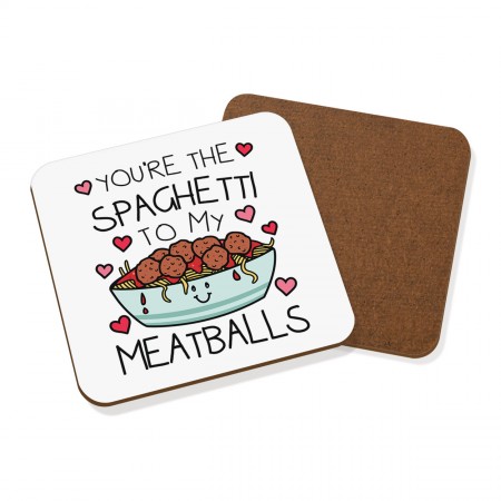 You're The Spaghetti To My Meatballs Coaster Drinks Mat