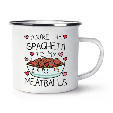 You're The Spaghetti To My Meatballs Enamel Mug Cup