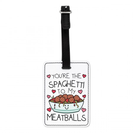 You're The Spaghetti To My Meatballs Visual Luggage Tag