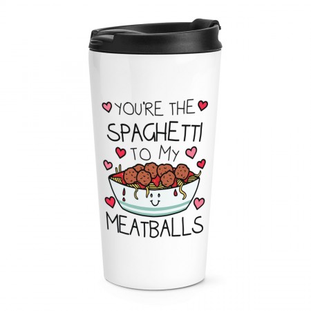 You're The Spaghetti To My Meatballs Travel Mug Cup