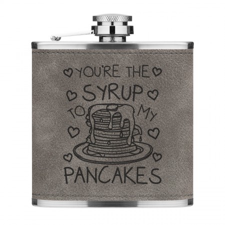 You're The Syrup To My Pancakes 6oz PU Leather Hip Flask Grey Luxe