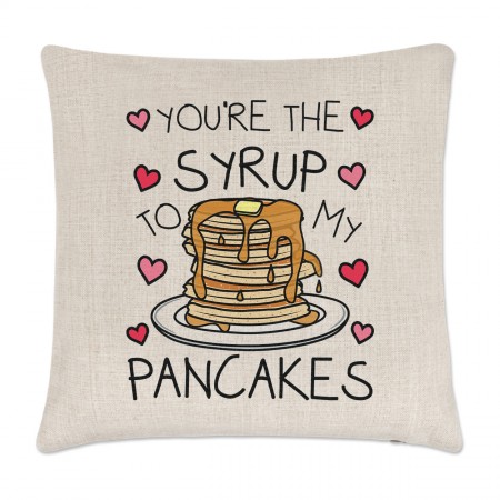 You're The Syrup To My Pancakes Cushion Cover