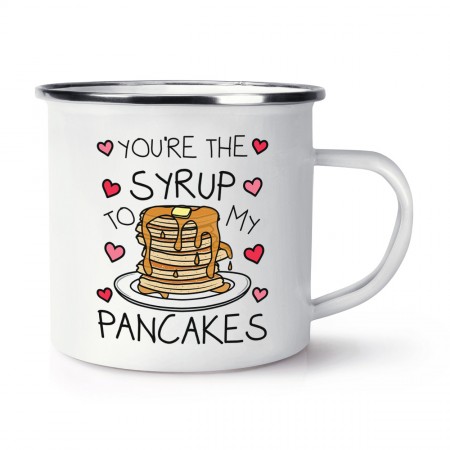 You're The Syrup To My Pancakes Enamel Mug Cup