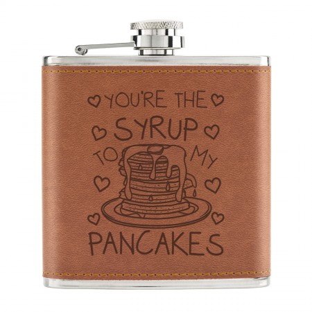 You're The Syrup To My Pancakes 6oz PU Leather Hip Flask Tan