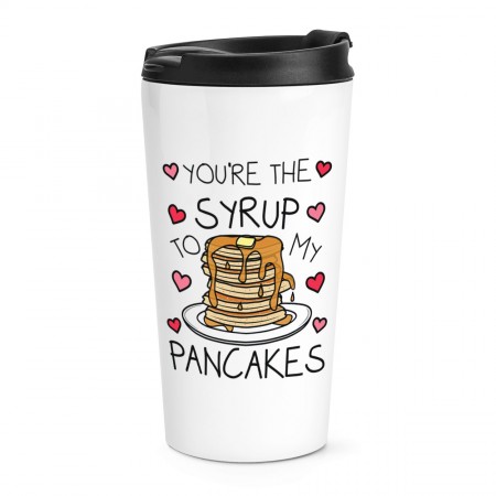 You're The Syrup To My Pancakes Travel Mug Cup