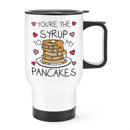 You're The Syrup To My Pancakes Travel Mug Cup With Handle