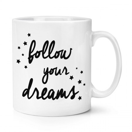 Follow Your Dreams 10oz Mug Cup