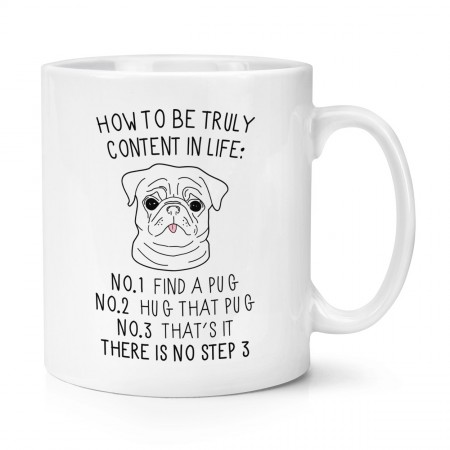 How To Be Truly Content In Life Pug 10oz Mug Cup