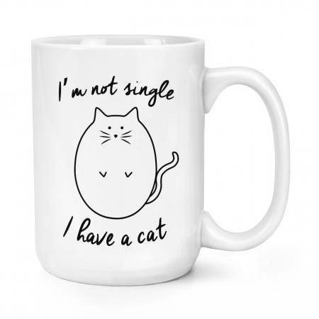 I'm Not Single I Have A Cat 15oz Large Mug Cup