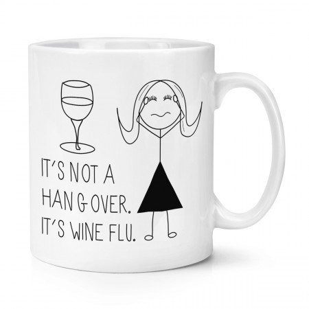 It's Not A Hangover It's Wine Flu 10oz Mug Cup