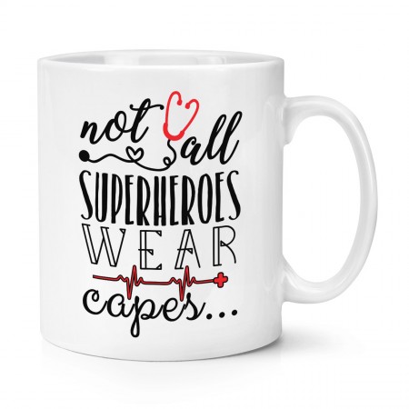 Nurse Doctor Paramedic Not All Superheroes Wear Capes 10oz Mug Cup