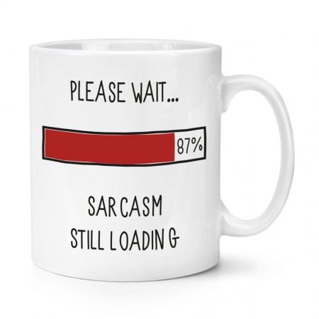 Please Wait Sarcasm Still Loading 10oz Mug Cup