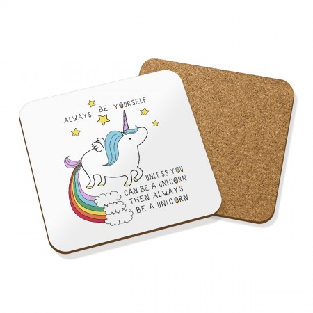 ALWAYS BE YOURSELF UNLESS YOU CAN BE A UNICORN COASTER MAT CORK SQUARE  