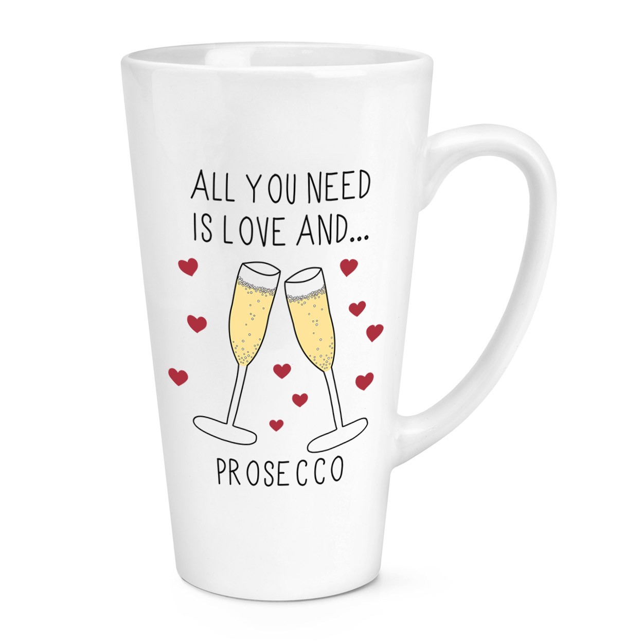 All You Need Is Love And Prosecco 17oz Large Latte Mug Cup
