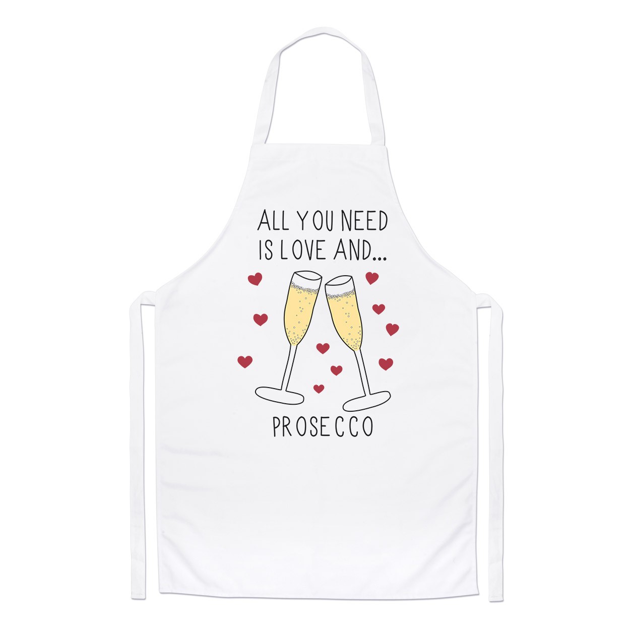 All You Need Is Love And Prosecco Chefs Apron