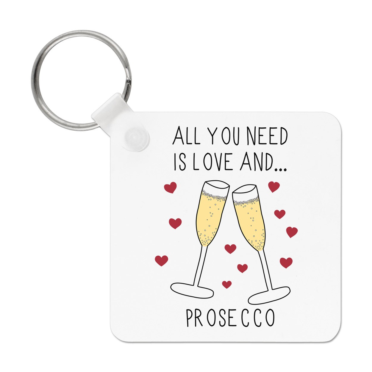 All You Need Is Love And Prosecco Keyring Key Chain