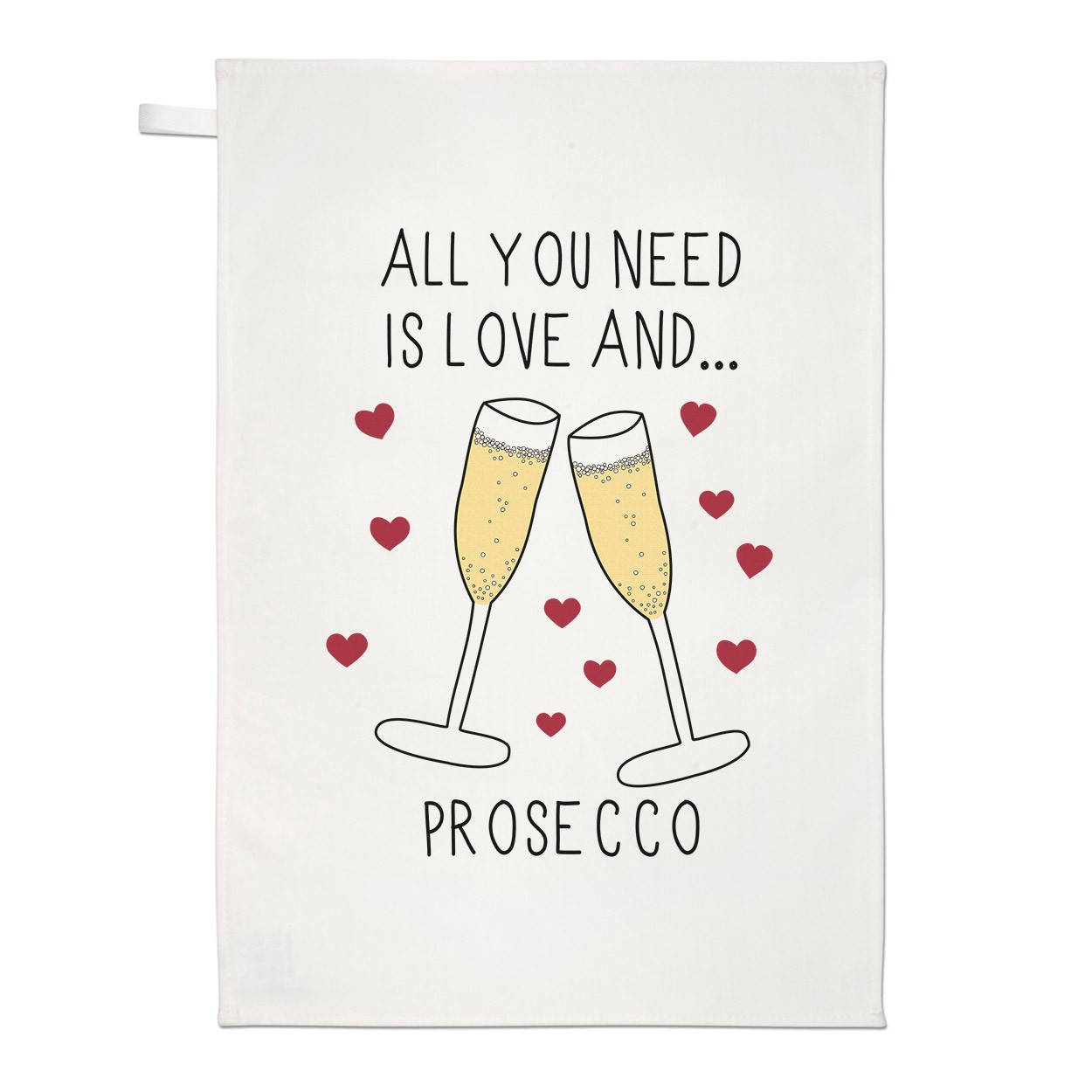 All You Need Is Love And Prosecco Tea Towel Dish Cloth
