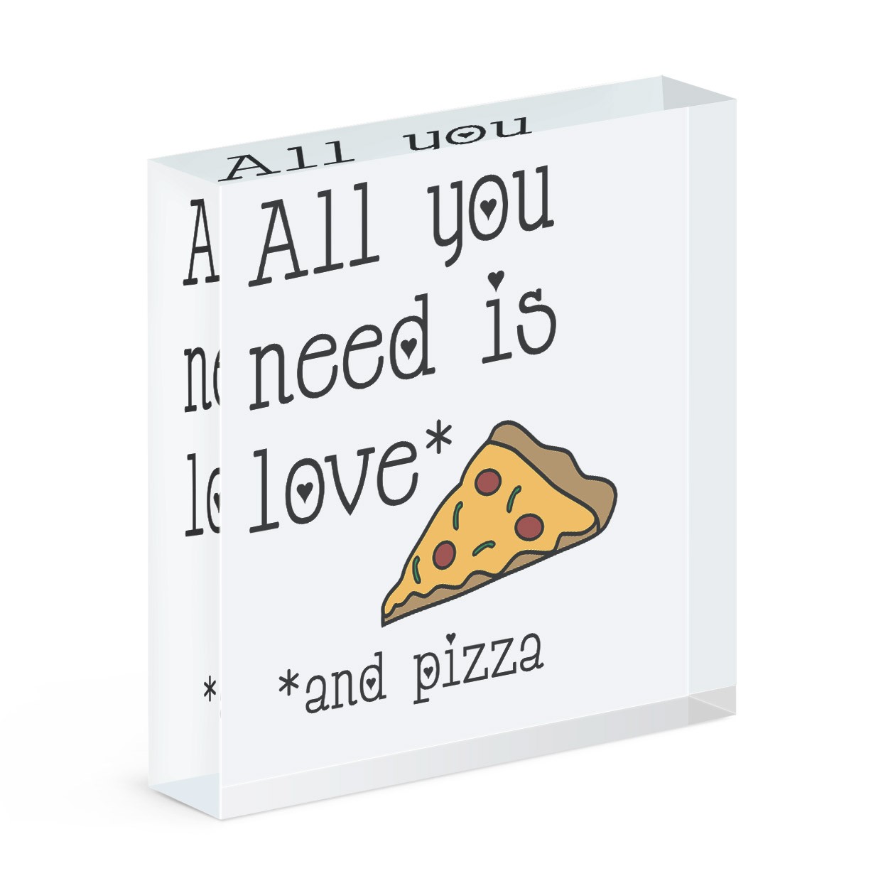 All You Need Is Love And Pizza Acrylic Block