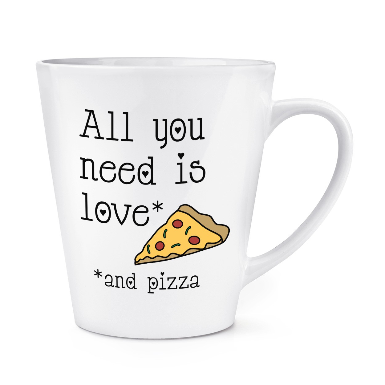 All You Need Is Love And Pizza 12oz Latte Mug Cup
