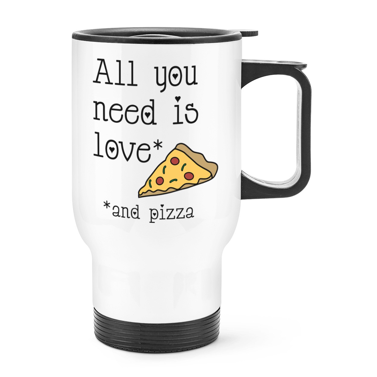 All You Need Is Love And Pizza Travel Mug Cup With Handle