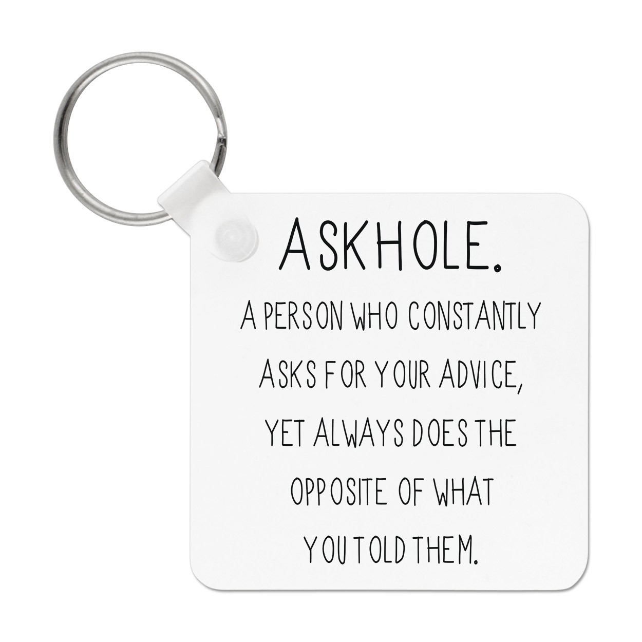 Askhole A Person Who Asks Advice Keyring Key Chain