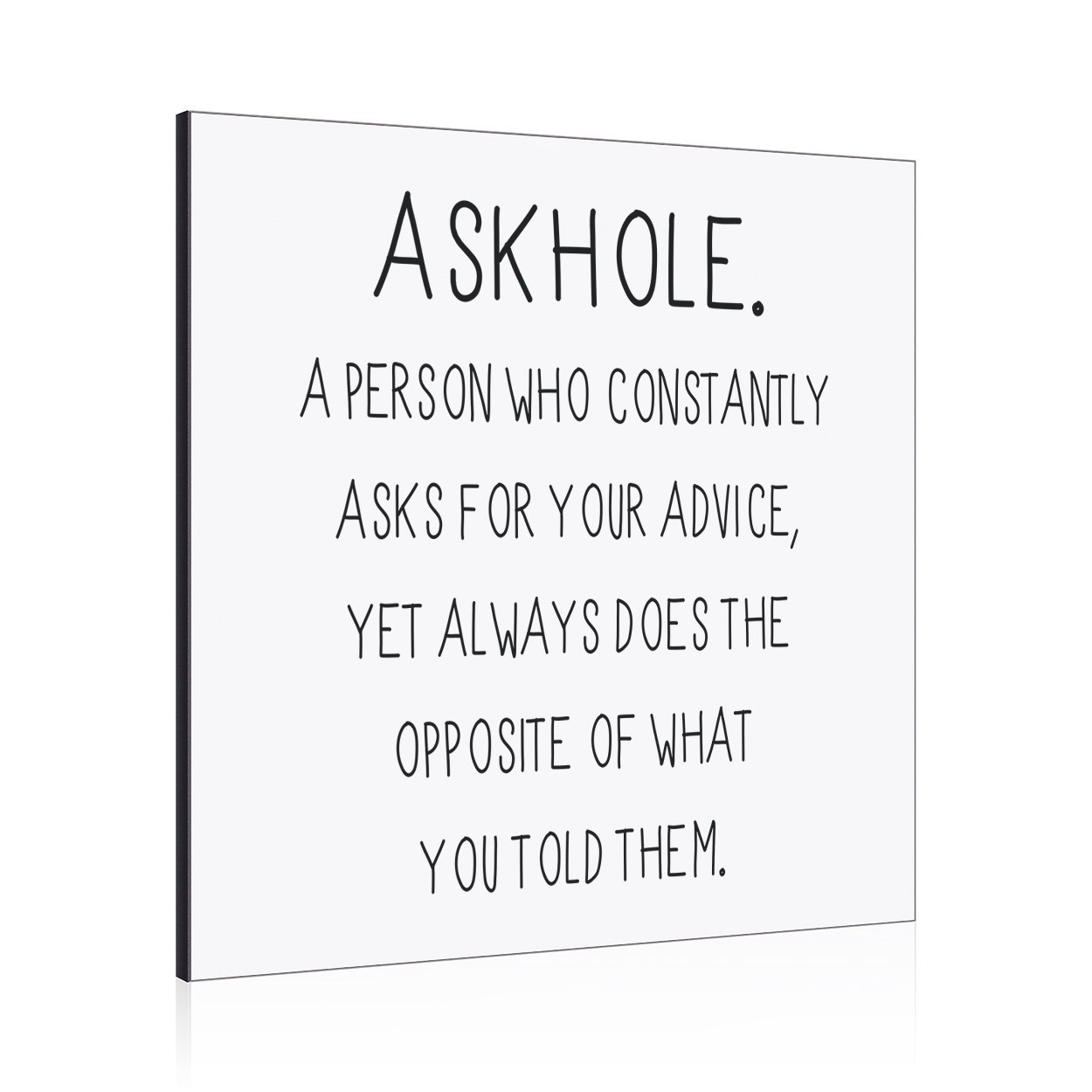 Askhole A Person Who Asks Advice Wall Art Panel