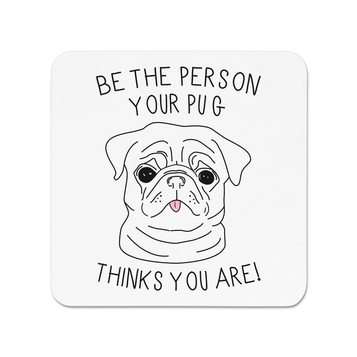 Be The Person Your Pug Thinks You Are Fridge Magnet