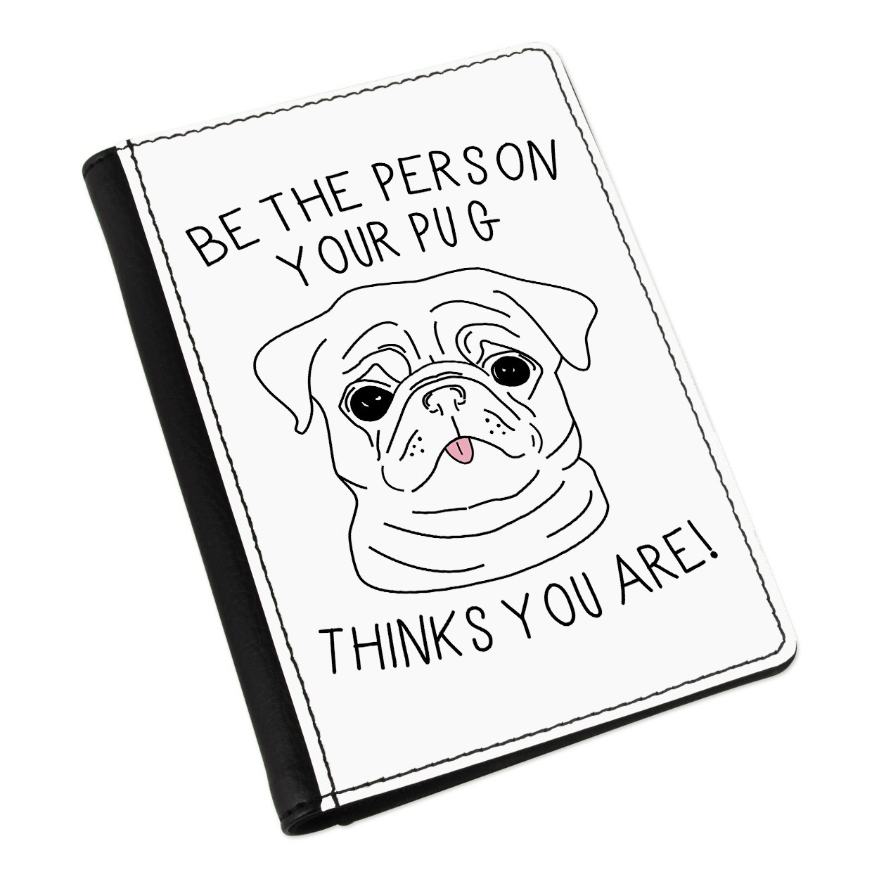 Be The Person Your Pug Thinks You Are Passport Holder Cover